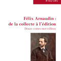 Douze contes merveilleux : plongez dans les archives du landais Félix Arnaudin